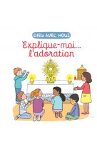 Explique-moi... l'adoration