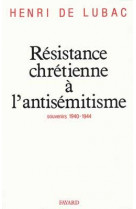 Resistance chretienne a l'antisemitisme : souvenirs (1940-1944)