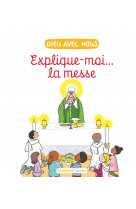 Explique-moi... la messe