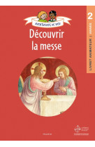 Aventuriers de dieu - année 2 - découvrir la messe. document animateur