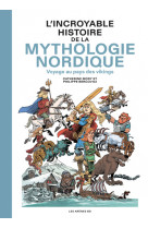 L'incroyable histoire de la mythologie nordique - voyage au pays des vikings