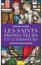 Les saints protecteurs et guérisseurs - découvrez leurs pouvoirs