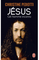 Jésus, cet homme inconnu