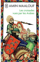 Les croisades vues par les arabes