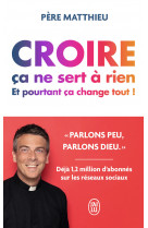 Croire ça ne sert à rien