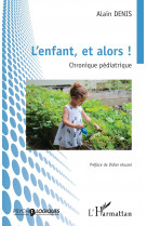 L’enfant, et alors !