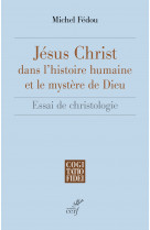 Jésus-christ dans l'histoire humaine et le mystère de dieu