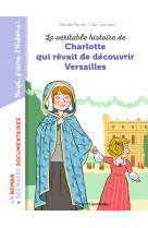 La véritable histoire de charlotte qui rêvait de découvrir versailles