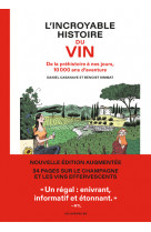 L'incroyable histoire du vin - de la préhistoire à nos jours, 10 000 ans d'aventure