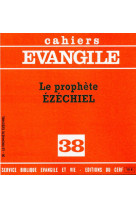 Cahiers evangile numero 38 le prophete ezechiel