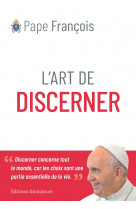 L'art de discerner : discerner concerne tout le monde, car les choix sont une partie essentielle de