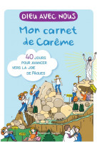 Dieu avec nous - mon carnet de careme : 40 jours pour avancer vers la joie de paques