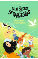 Le club secret de st tarcisius - vol 4 - a la recherche de l'esprit saint