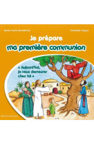 Je prépare ma première communion - "aujourd'hui, je veux demeurer chez toi"