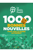 1000 bonnes nouvelles pour voir le monde autrement