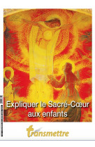 Transmettre n°249 - expliquer le sacré-coeur aux enfants