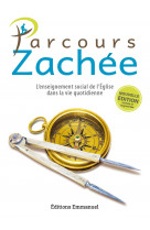 Parcours zachee - nouvelle edition : l'enseignement social de l'eglise dans la vie quotidienne