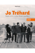 Jo tréhard, maître d'œuvre d'un théâtre populaire, caen 1945-1972