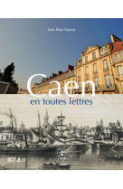 Caen en toutes lettres