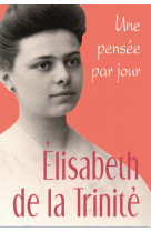 Elisabeth de la trinite: une pensee par jour