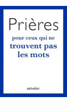 Prières pour ceux qui ne trouvent pas les mots