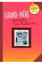 Grand-mere, raconte ton histoire