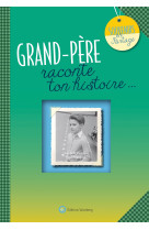 Grand-pere, raconte ton histoire