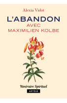 L'abandon avec maximilien kolbe