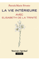 La vie intérieure avec elisabeth de la trinité