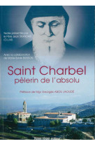 Saint charbel, pèlerin de l'absolu