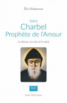 Saint charbel, prophète de l'amour 