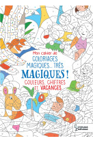 Mon cahier de coloriage magique, très magique - couleurs, chiffres et vacances