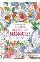 Mon cahier de coloriages magiques, très magiques ! les animaux