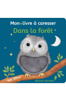 Dans la forêt - mon livre à caresser