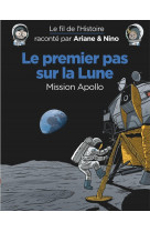 Le fil de l'histoire raconté par ariane & nino - le premier pas sur la lune