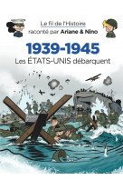 Le fil de l'histoire raconté par ariane & nino - 1939-1945 - les etats-unis débarquent