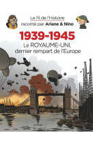 Le fil de l'histoire raconté par ariane & nino - 1939-1945 - le royaume-uni dernier rempart de l'eur