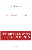 Entrer en liturgie. t2 - les sacrements