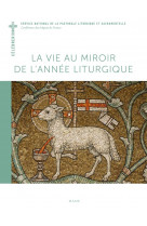 La vie au miroir de l'année liturgique