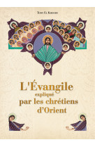 L'evangile expliqué par les chrétiens d'orient