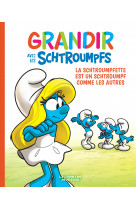 Grandir avec les schtroumpfs  - tome 4 - la schtroumpfette est un schtroumpf comme les autres