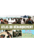 Atlas illustré du débarquement et de la bataille de normandie