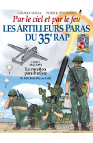 Les artilleurs paras du 35e rap tome 1 - 1947-1991 - la vocation parachutiste de dien bien phu au go