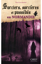 Sorciers, sorcières et possédés en normandie