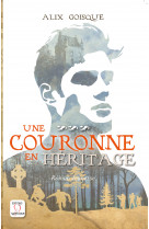 Insurrection pour la couronne - une couronne en héritage - tome 3