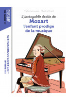 L'incroyable destin de mozart, l'enfant prodige de la musique