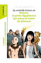 La véritable histoire de neferet, la petite égyptienne qui sauva le trésor du pharaon