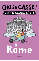 On se casse ! les meilleurs spots à rome