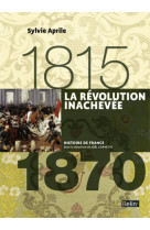 La révolution inachevée (1815-1870)