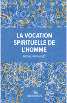 La vocation spirituelle de l'homme